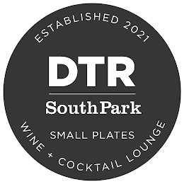 ESTABLISHED 2021 DTR SOUTHPARK SMALL PLATES WINE + COCKTAIL LOUNGE logo