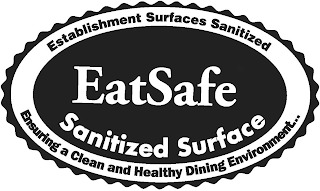 ESTABLISHMENT SURFACES SANITIZED EATSAFE ENSURING A CLEAN AND HEALTHY DINING ENVIRONMENT...SANITIZED SURFACE logo