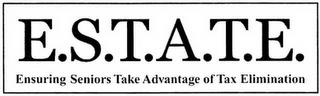 E.S.T.A.T.E. ENSURING SENIORS TAKE ADVANTAGE OF TAX ELIMINATION logo