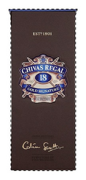 ESTD 1801 TREIBHIREAS BUNAITEACHD FOUNDED 1801 CHIVAS REGAL AGED 18 YEARS GOLD SIGNATURE PRODUCE OF SCOTLAND CHIVAS BROTHERS LTD DISTILLERS KEITH SCOTLAND CHIVAS BROTHERS COLIN SCOTT PURVEYORS OF FINE WHISKIES logo