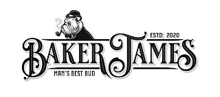 ESTD: 2020 BAKER JAMES MAN'S BEST BUD logo
