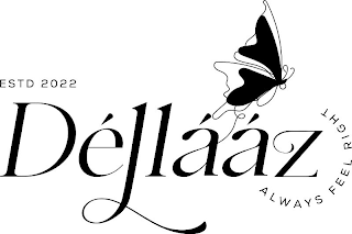 ESTD 2022 DÉLLÁÁZ ALWAYS FEEL RIGHT logo