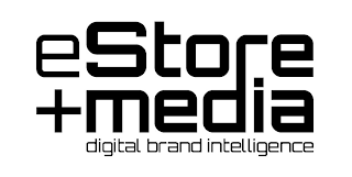 ESTORE + MEDIA DIGITAL BRAND INTELLIGENCE