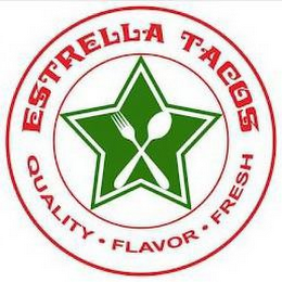 ESTRELLA TACOS QUALITY · FLAVOR · FRESH