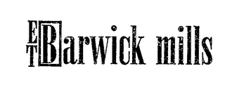 ET BARWICK MILLS logo