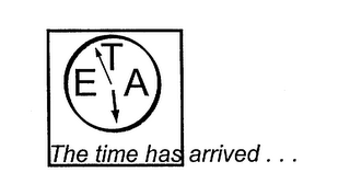 ETA THE TIME HAS ARRIVED ... logo