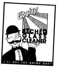 ETCHY ETCHED GLASS CLEANER "I'LL GET THE GRIME OUT!" logo