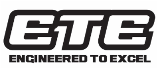 ETE ENGINEERED TO EXCEL