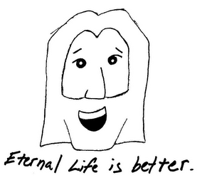 ETERNAL LIFE IS BETTER. logo