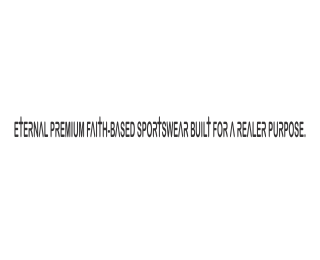ETERNAL PREMIUM FAITH-BASED SPORTSWEAR BUILT FOR A REALER PURPOSE. logo