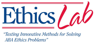 ETHICS LAB "TESTING INNOVATIVE METHODS FOR SOLVING ABA ETHICS PROBLEMS" logo