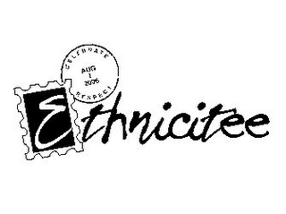 ETHNICITEE CELEBRATE RESPECT AUG 1 2006 logo