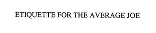 ETIQUETTE FOR THE AVERAGE JOE logo