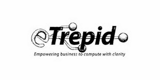 ETREPID EMPOWERING BUSINESS TO COMPUTE WITH CLARITY logo