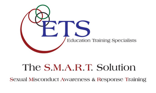 ETS EDUCATION TRAINING SPECIALISTS THE S.M.A.R.T. SOLUTION SEXUAL MISCONDUCT AWARENESS & RESPONSE PROGRAM logo