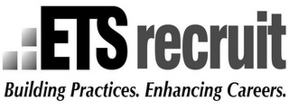 ETS RECRUIT BUILDING PRACTICES. ENHANCING CAREERS. logo