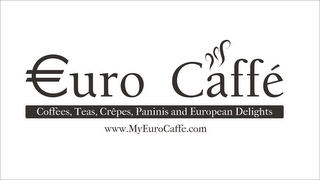 EURO CAFFÉ COFFEES, TEAS, CREPES, PANINIS AND EUROPEAN DELIGHTS WWW.MYEUROCAFFE.COM logo