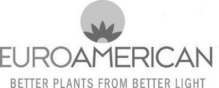 EUROAMERICAN BETTER PLANTS FROM BETTER LIGHT logo