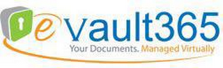 EVAULT365 YOUR DOCUMENTS. MANAGED VIRTUALLY. logo