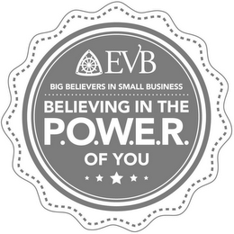 EVB BIG BELIEVERS IN SMALL BUSINESS BELIEVING IN THE P.O.W.E.R. OF YOU logo