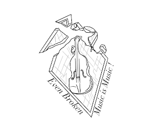 EVEN BROKEN MUSIC IS MUSIC! logo