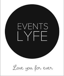 EVENTS LYFE LOVE YOU FOR EVER logo