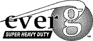 EVER G SUPER HEAVY DUTY logo