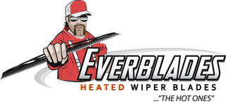 EVERBLADES HEATED WIPER BLADES ..."THE HOT ONES" logo