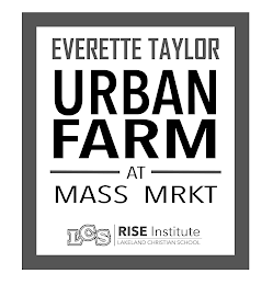 EVERETTE TAYLOR URBAN FARM AT MASS MRKT LCS RISE INSTITUTE LAKELAND CHRISTIAN SCHOOL logo