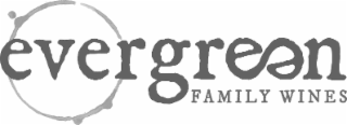 EVERGREEN FAMILY WINES
