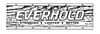 EVERHOLD STRONGER LIGHTER BETTER logo
