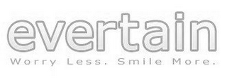 EVERTAIN WORRY LESS. SMILE MORE. logo