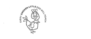 EVERY CHICKEN LITTLE EGG WILL POACH logo