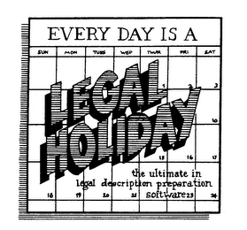 EVERY DAY IS A LEGAL HOLIDAY THE ULTIMATE IN LEGAL DESCRIPTION PREPARATION SOFTWARE logo