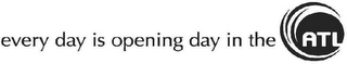 EVERY DAY IS OPENING DAY IN THE ATL logo