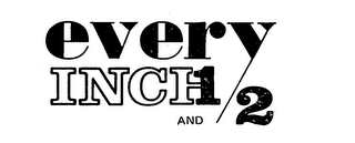 EVERY INCH AND 1/2 logo