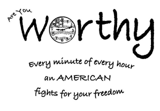 EVERY MINUTE OF EVERY HOUR AN AMERICAN FIGHTS FOR YOUR FREEDOM ARE YOU WORTHY 1 2 3 4 5 6 7 8 9 10 11 12 logo