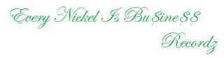 EVERY NICKEL IS BUSINESS RECORDZ logo