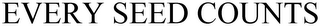 EVERY SEED COUNTS logo