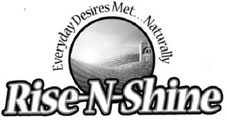 EVERYDAY DESIRES MET . . . NATURALLY RISE-N-SHINE logo