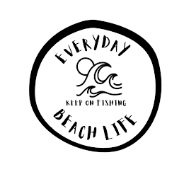 EVERYDAY KEEP ON FISHING BEACH LIFE logo