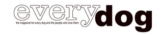 EVERYDOG THE MAGAZINE FOR EVERY DOG AND THE PEOPLE WHO LOVE THEM logo