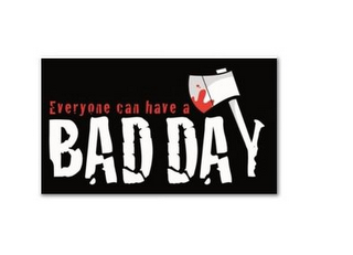 EVERYONE CAN HAVE A BAD DAY logo