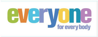 EVERYONE FOR EVERY BODY logo