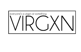 EVERYONE'S A VIRGXN AT SOMETHING VIRGXN logo