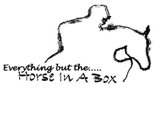 EVERYTHING BUT THE..... HORSE IN A BOX logo
