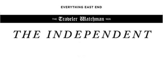 EVERYTHING EAST END THE TRAVELER WATCHMAN 1826 THE INDEPENDENT logo