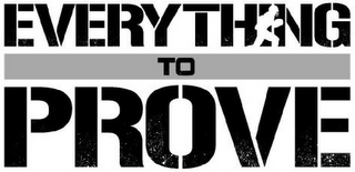 EVERYTHING TO PROVE logo