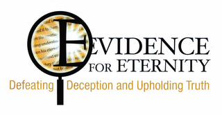 EVIDENCE FOR ETERNITY DEFEATING DECEPTION AND UPHOLDING TRUTH logo