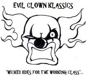 EVIL CLOWN KLASSICS 8 "WICKED RIDES FORTHE WORKING CLASS"... logo
